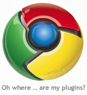Chrome: Where are my plugins?